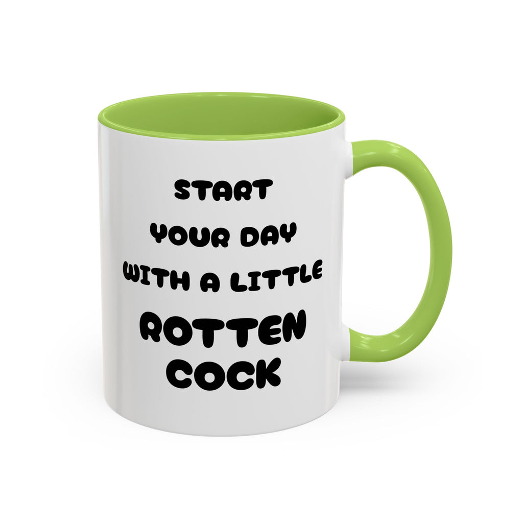 Funny Novelty Coffee Mug — “Start Your Day With A Little Rotten Cock” Accent Mug