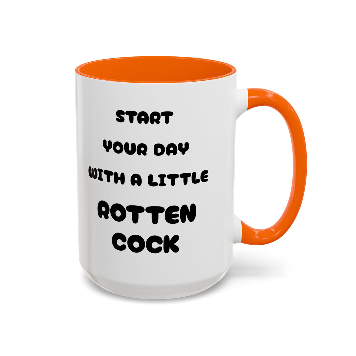 Funny Novelty Coffee Mug — “Start Your Day With A Little Rotten Cock” Accent Mug