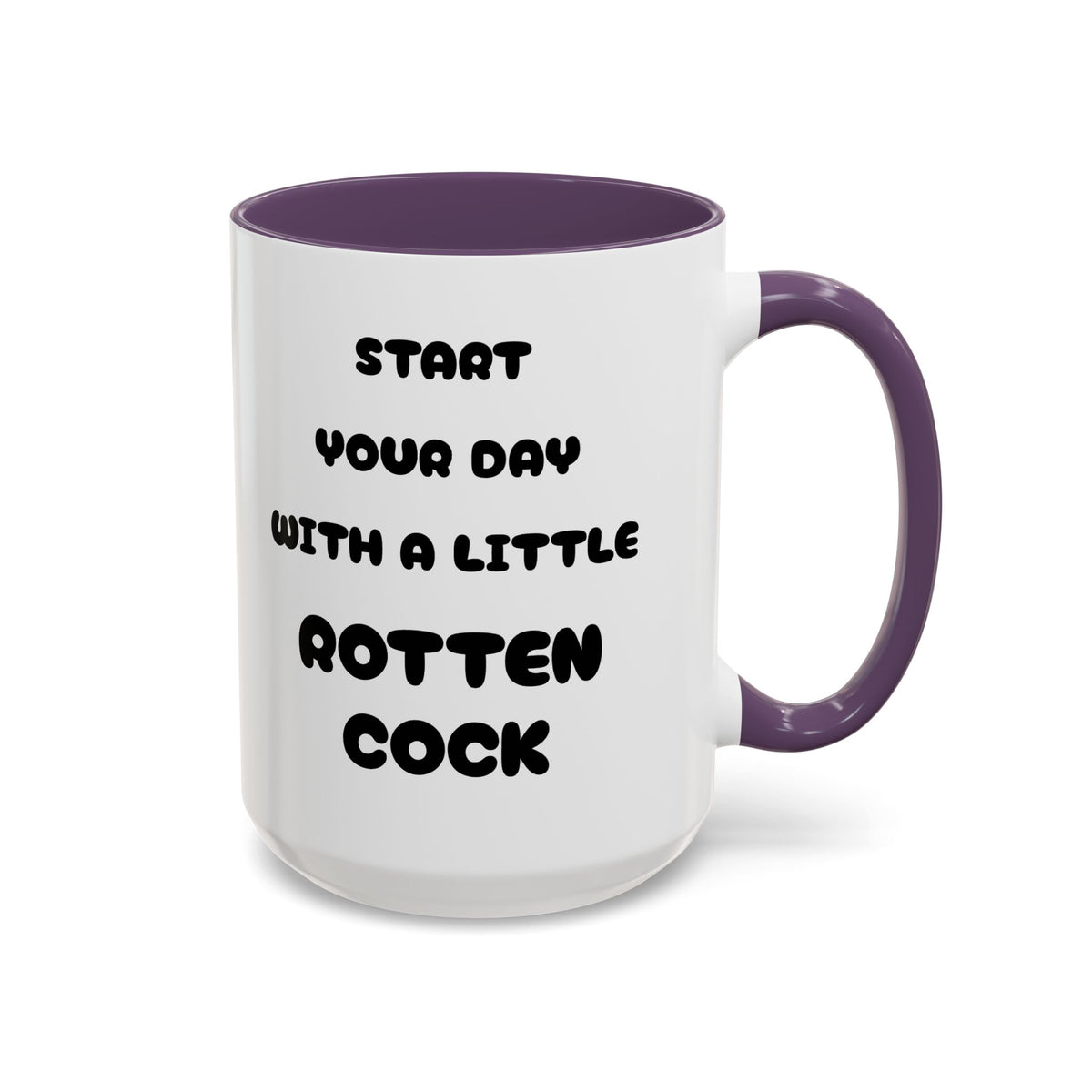 Funny Novelty Coffee Mug — “Start Your Day With A Little Rotten Cock” Accent Mug