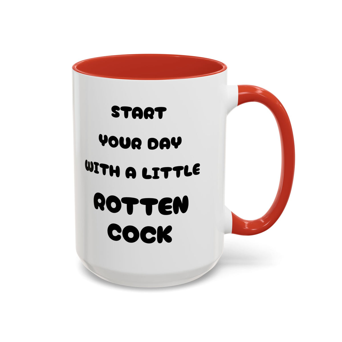 Funny Novelty Coffee Mug — “Start Your Day With A Little Rotten Cock” Accent Mug