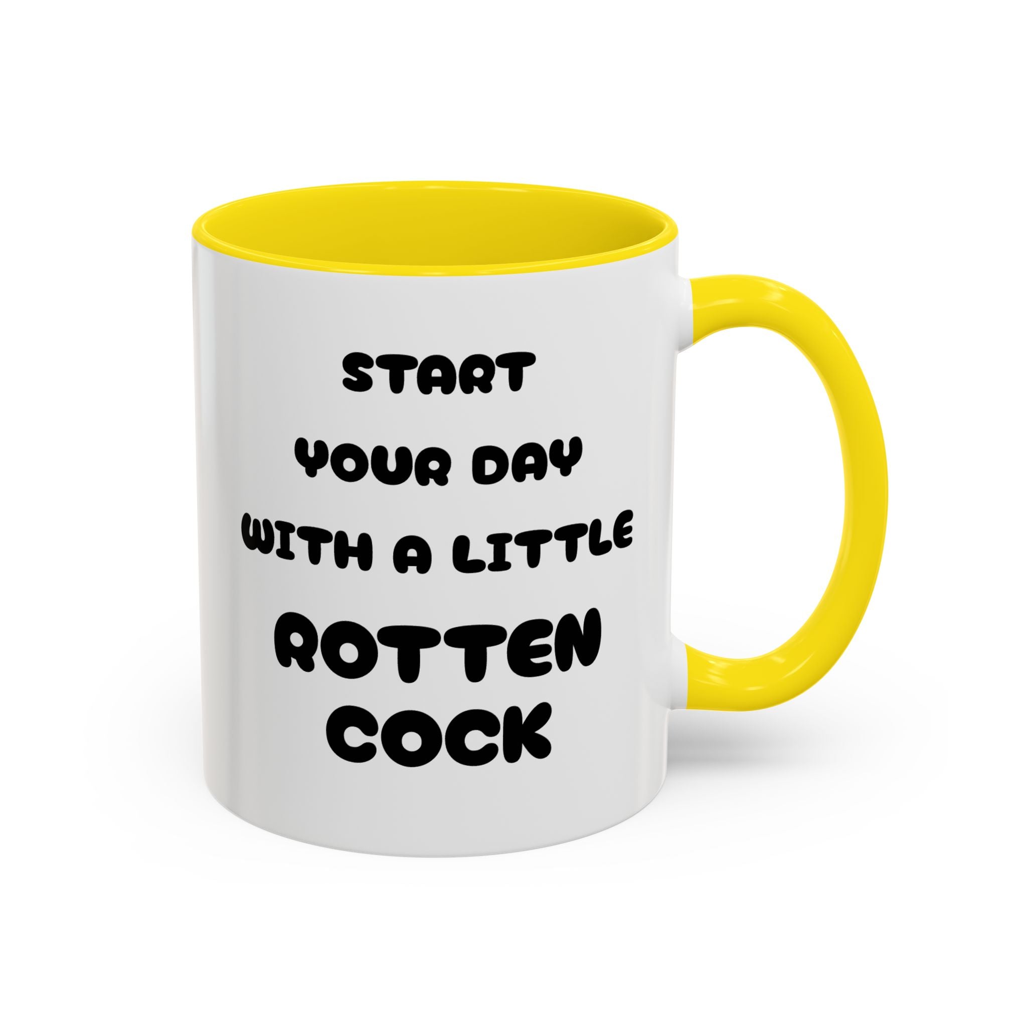 Funny Novelty Coffee Mug — “Start Your Day With A Little Rotten Cock” Accent Mug