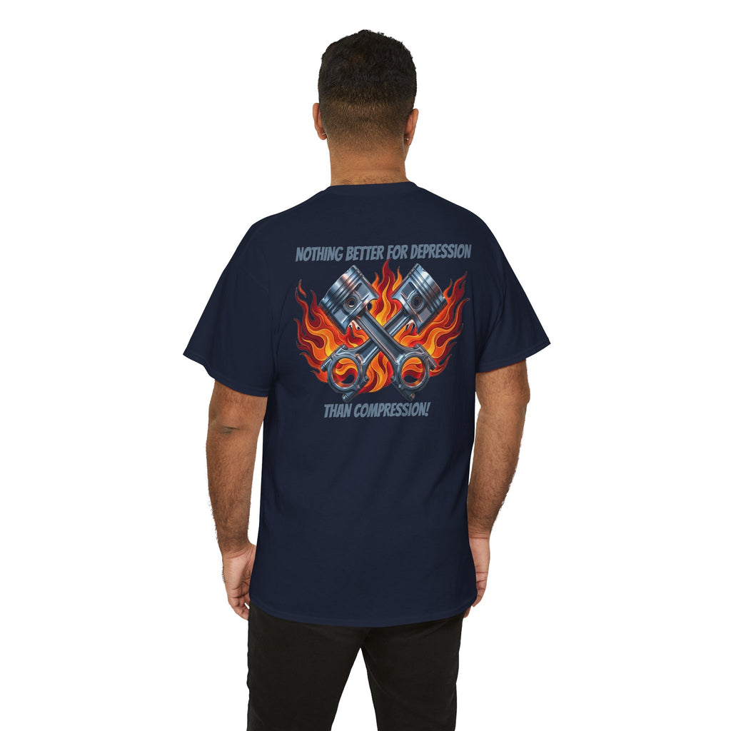 T-Shirt — "Nothing Better for Depression Than Compression" Motorcycle Pistons Flame Tee