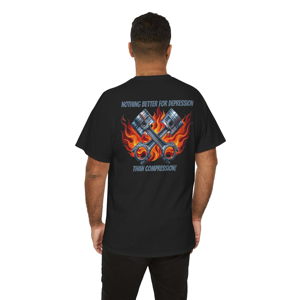 T-Shirt — "Nothing Better for Depression Than Compression" Motorcycle Pistons Flame Tee