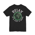 Relax — It’s Just a Game Tee