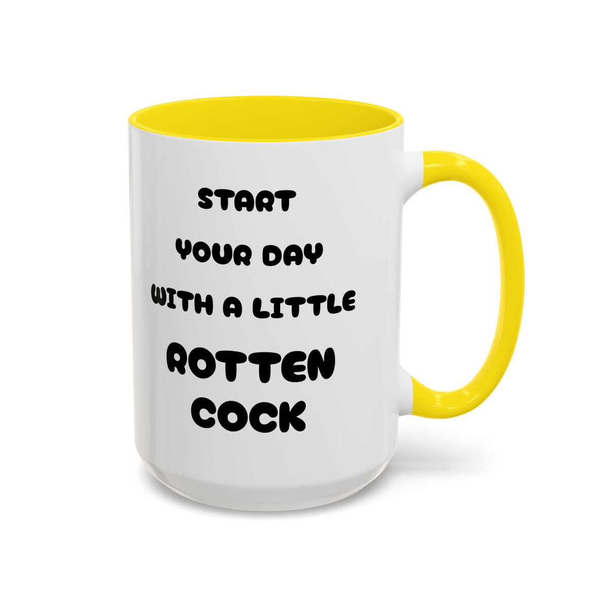 Funny Novelty Coffee Mug — “Start Your Day With A Little Rotten Cock” Accent Mug