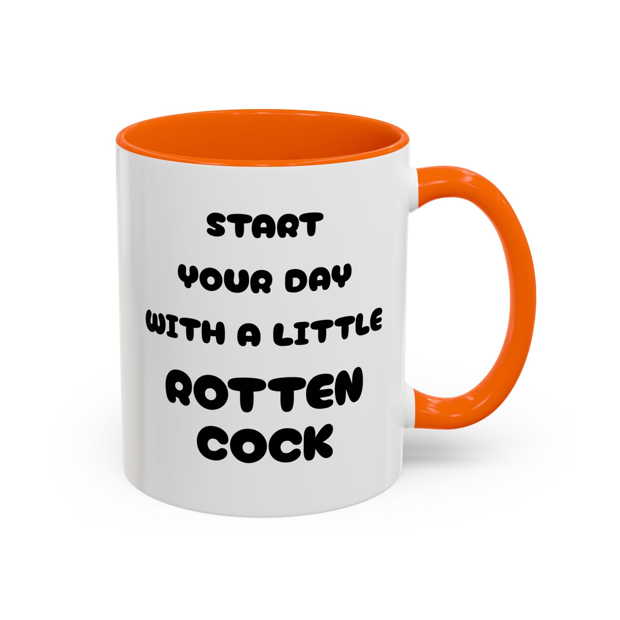 Funny Novelty Coffee Mug — “Start Your Day With A Little Rotten Cock” Accent Mug