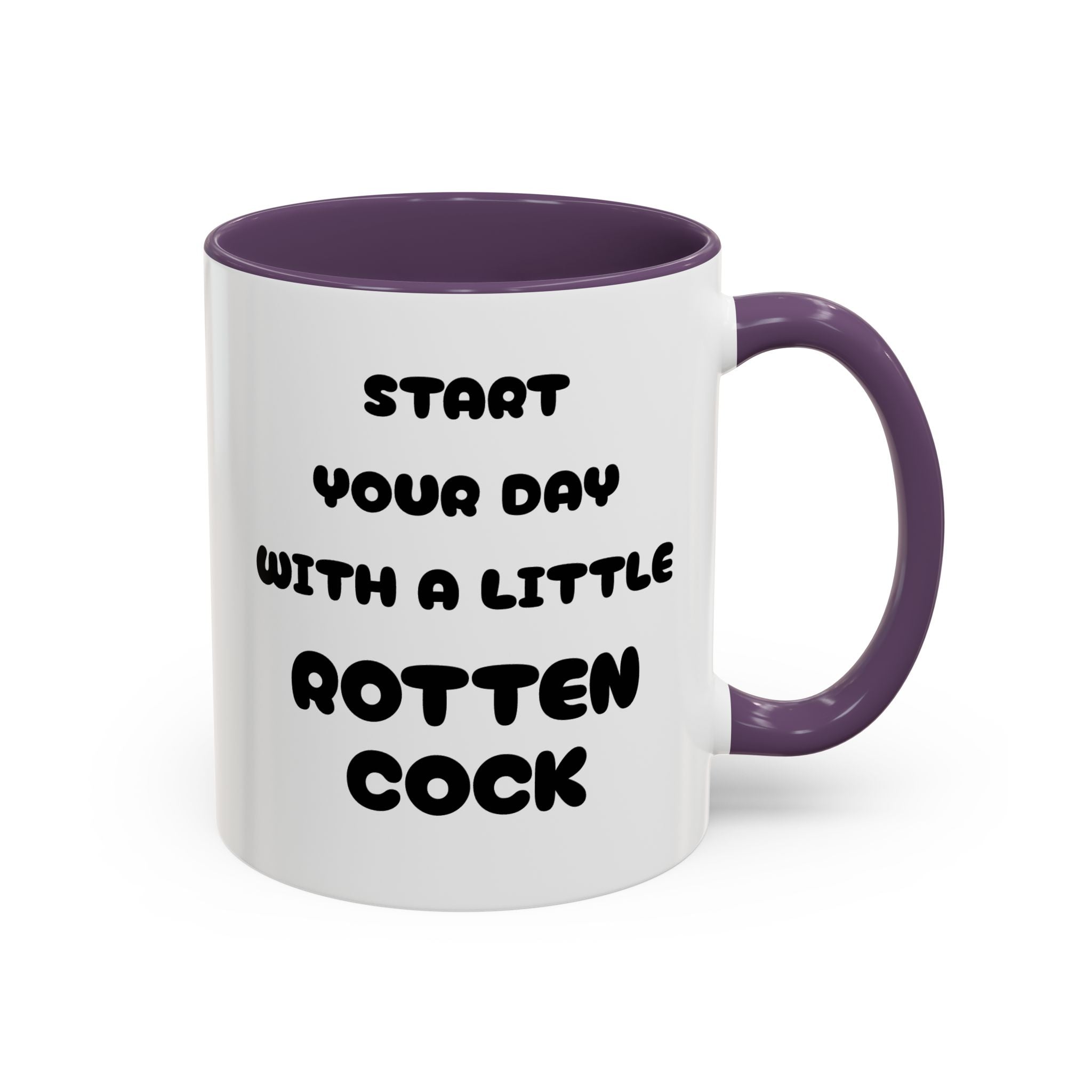 Funny Novelty Coffee Mug — “Start Your Day With A Little Rotten Cock” Accent Mug