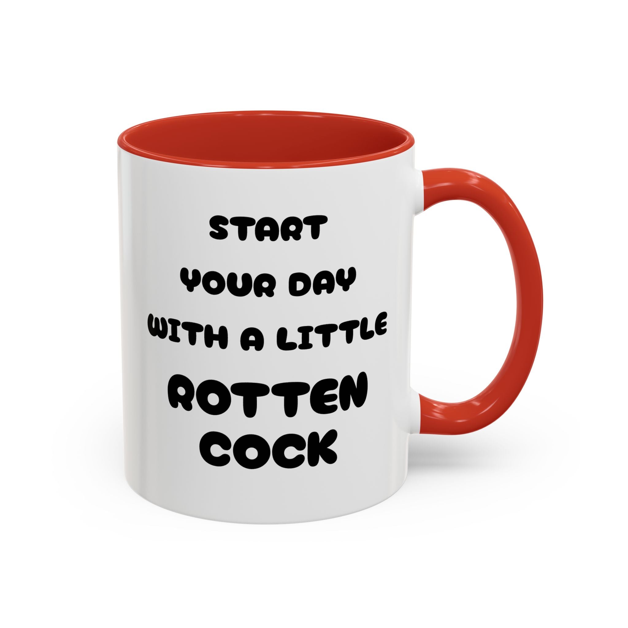 Funny Novelty Coffee Mug — “Start Your Day With A Little Rotten Cock” Accent Mug
